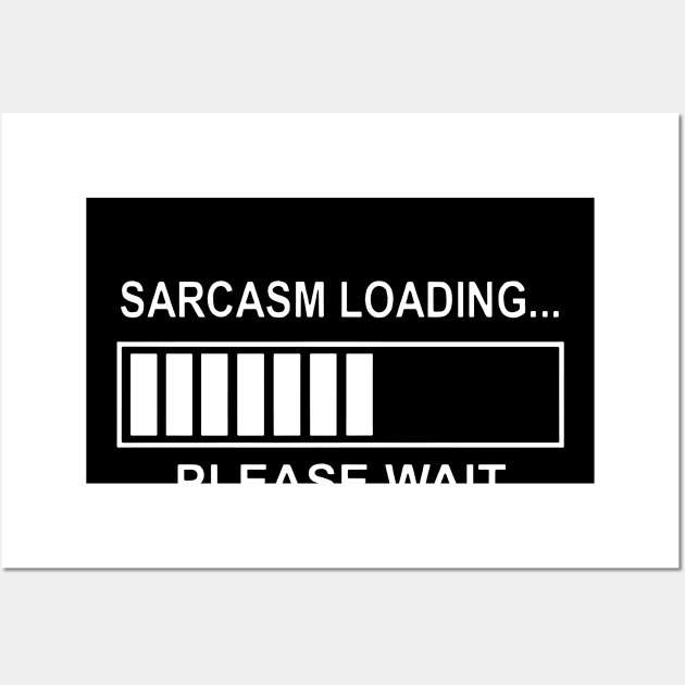 Sarcasm Loading Funny Computer Geek Tech Programmer Sarcastic Geek Wall Art by erbedingsanchez